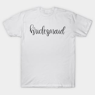 Bridesmaid in Black - Script Bridal Party T-Shirt